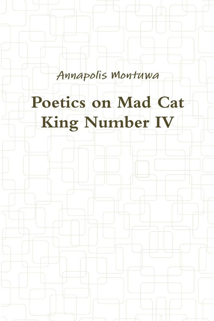 Poetics on Mad Cat King Number IV