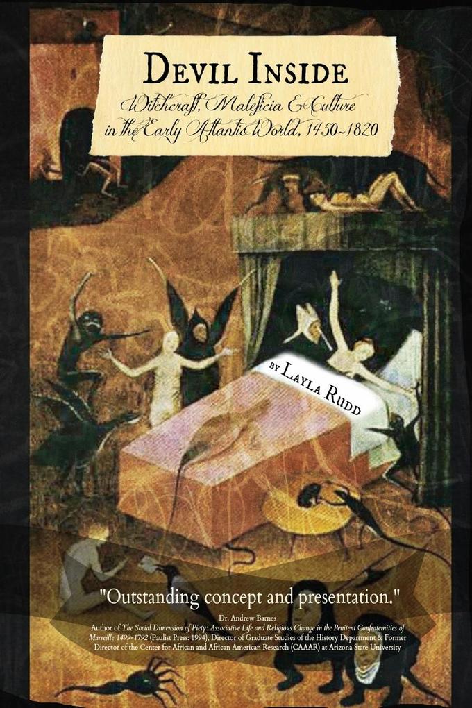 DEVIL INSIDE ~ Witchcraft Maleficia & Culture in the Early Atlantic World 1450-1820