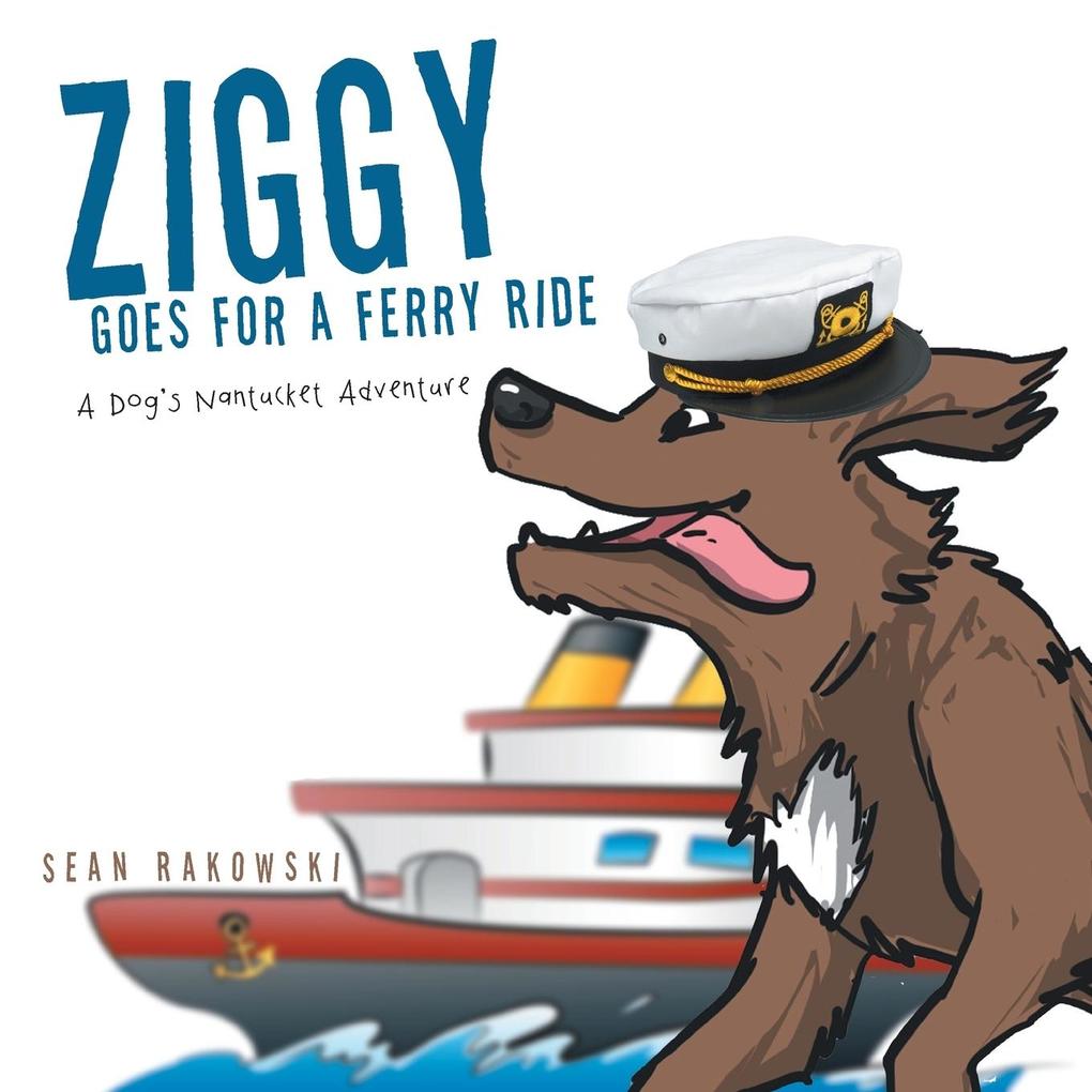 Ziggy Goes for a Ferry Ride: A Dog‘s Nantucket Adventure