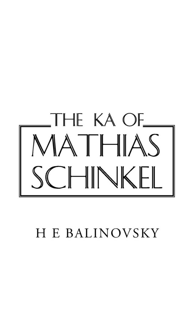 The Ka of Mathias Schinkel