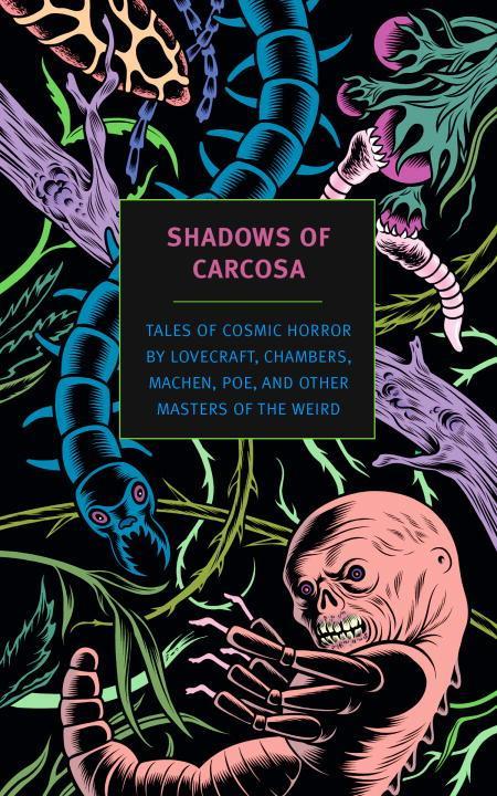 Shadows of Carcosa: Tales of Cosmic Horror by Lovecraft Chambers Machen Poe and Other Masters of the Weird