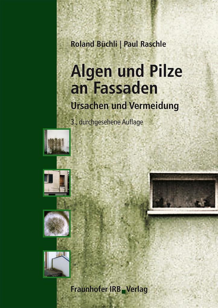 Algen und Pilze an Fassaden. - Roland Büchli/ Paul Raschle
