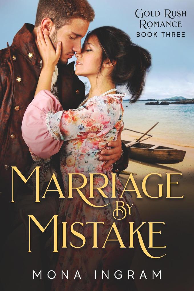 Marriage by Mistake (Gold Rush Romances #3)