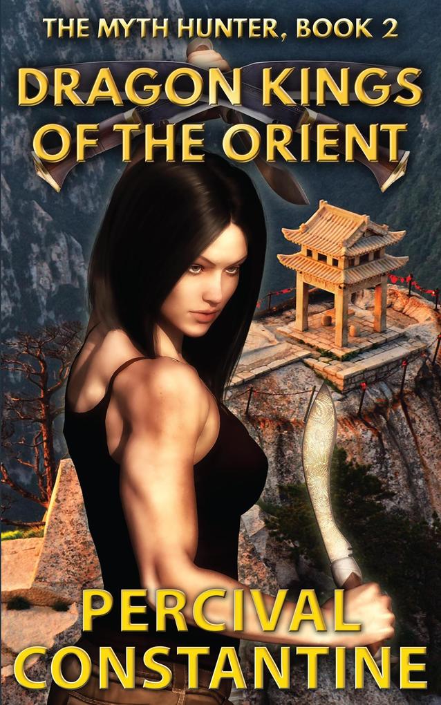 Dragon Kings of the Orient (The Myth Hunter #2)