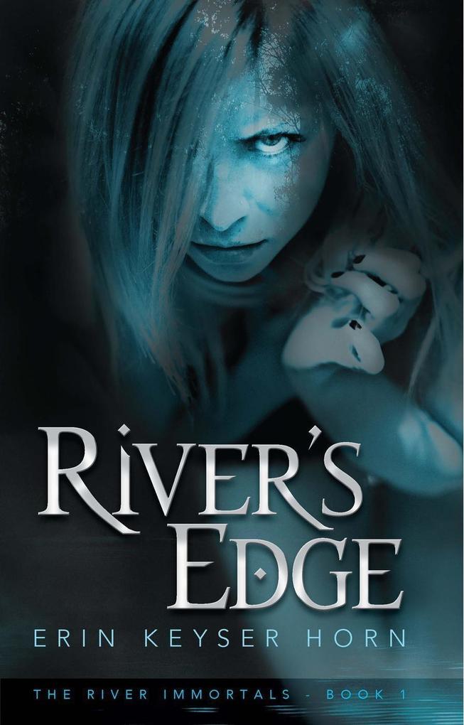 River‘s Edge (The River Immortals #1)