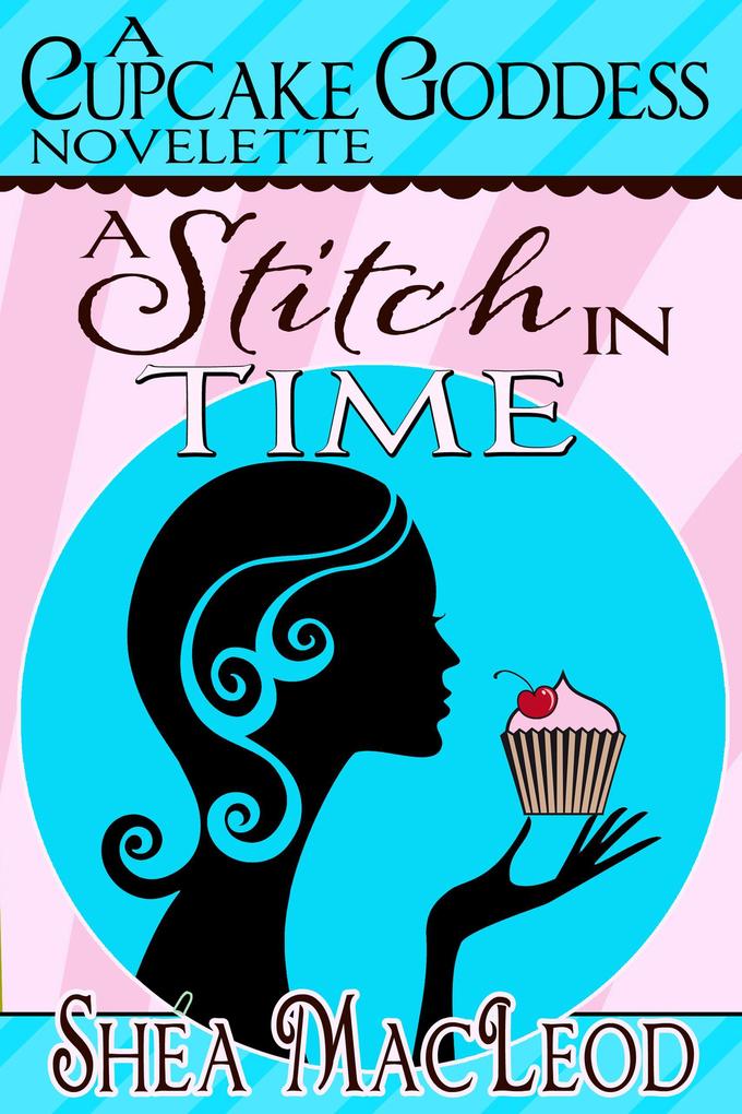 A Stitch In Time (A Cupcake Goddess Novelette)