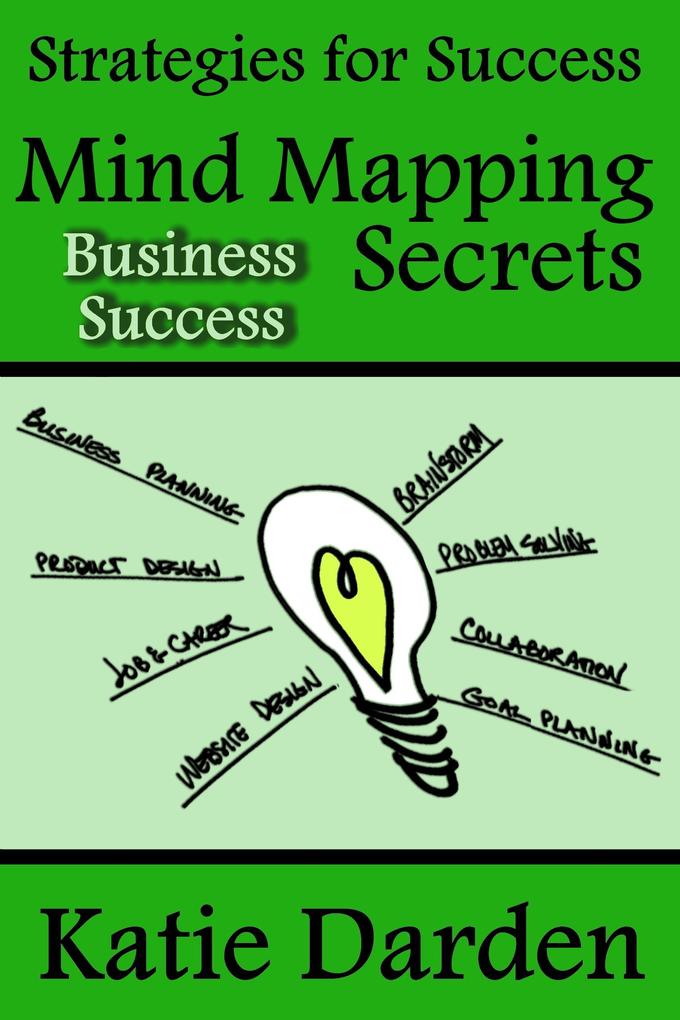 Mind Mapping Secrets for Business Success (Strategies For Success - Mind Mapping #3)
