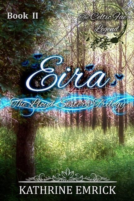 Lloyd Sisters Trilogy - Eira (Celtic Fae Legend #2)