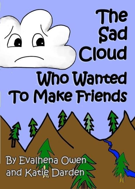The Sad Cloud Who Wanted to Make Friends (Evalhena Stories - [Books For Kids - By Kids] #1)