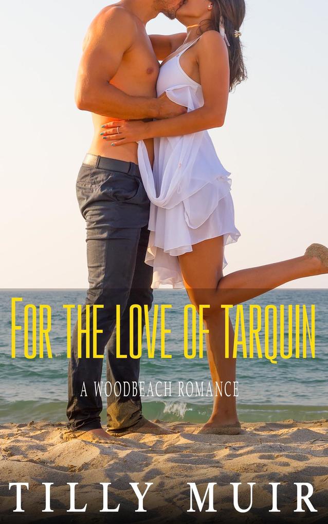 For The Love of Tarquin (A Woodbeach Romance #3)