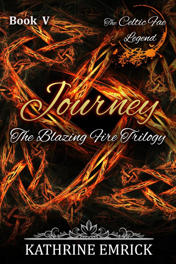 Blazing Fire Trilogy - Journey (Celtic Fae Legend #5)