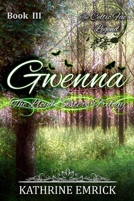 Lloyd Sisters Trilogy - Gwenna (Celtic Fae Legend #3)