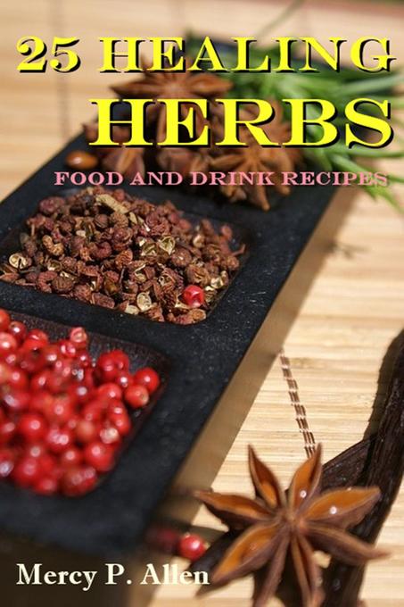 25 Healing Herbs Food and Drink Recipes
