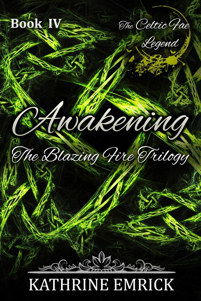 Blazing Fire Trilogy - Awakening (Celtic Fae Legend #4)