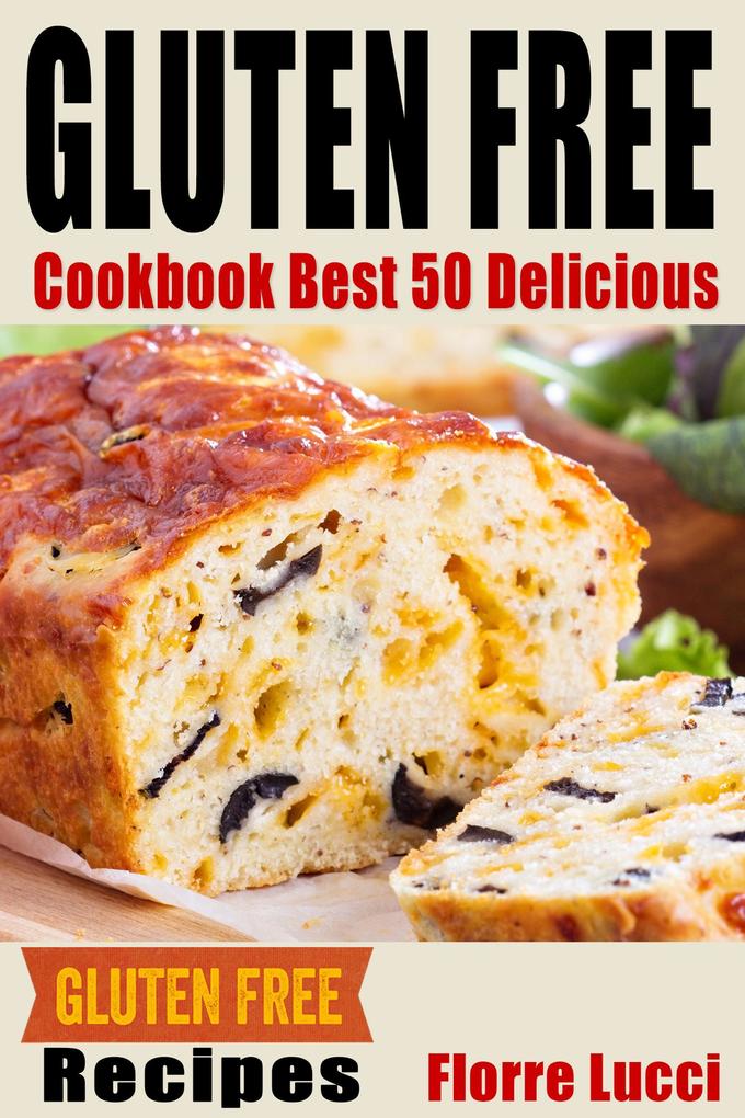 The Gluten-Free Diet Cookbook: Best 50 Delicious Gluten-Free Diet Recipes