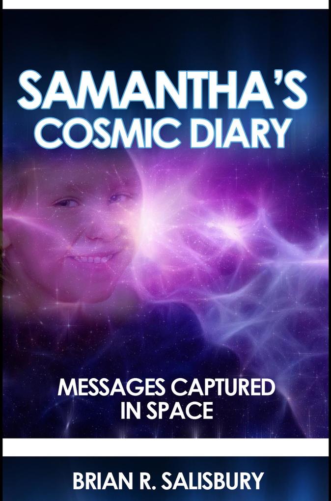 Samantha‘s Cosmic Diary -- Messages Captured in Space