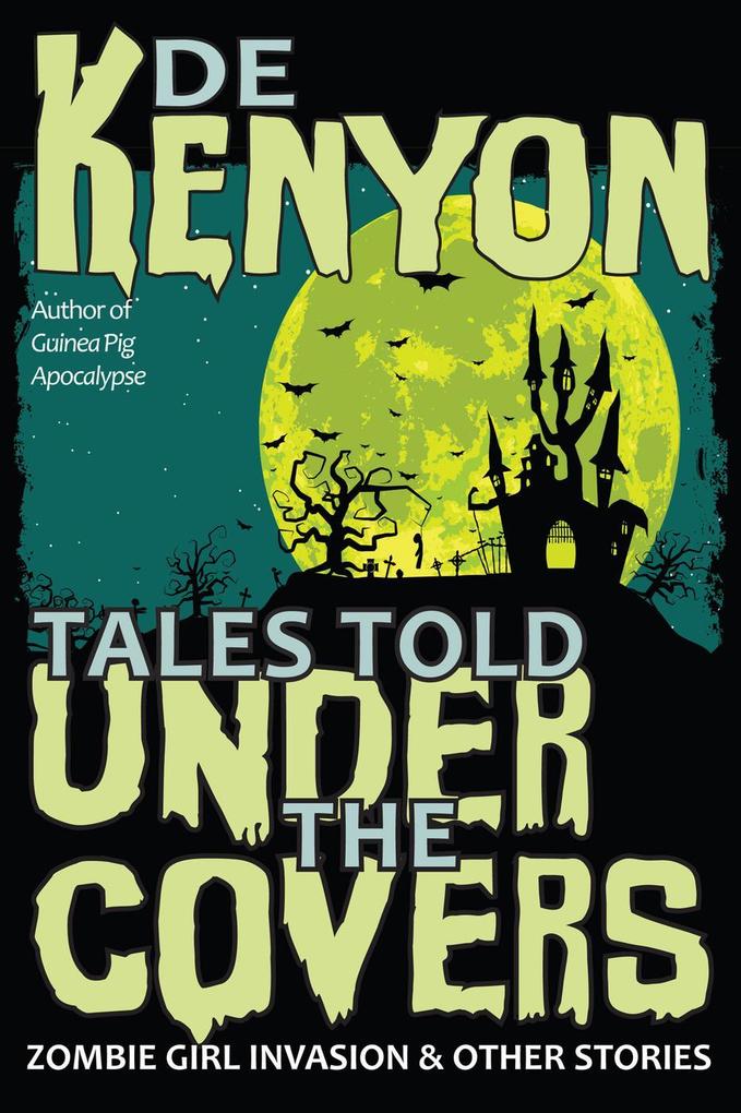 Tales Told Under the Covers: Zombie Girl Invasion & Other Stories