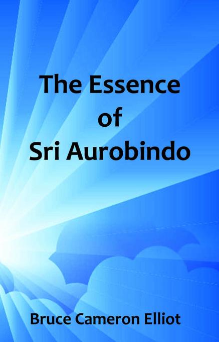 The Essence of Sri Aurobindo