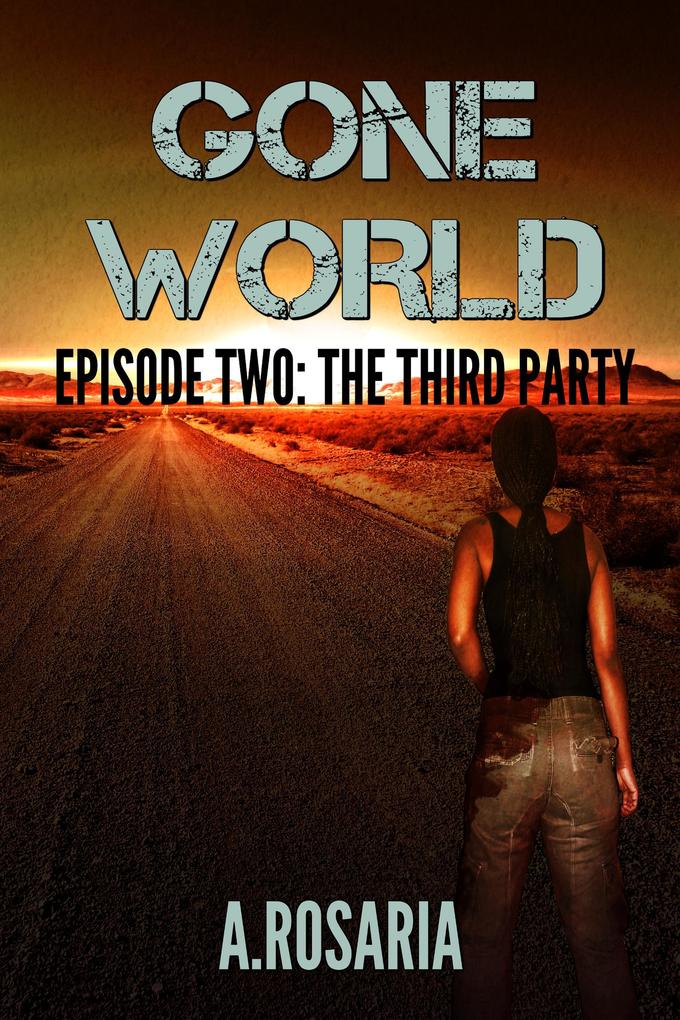 Gone World: Episode Two (The third party)