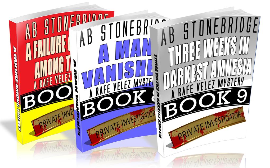 Rafe Velez Mysteries Bundle #3 (7-9): A Failure of Honor Among Thieves A Man Vanishes Three Weeks in Darkest Amnesia