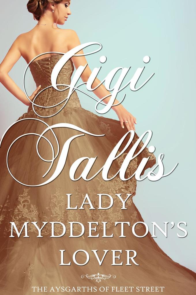 Lady Myddelton‘s Lover (The Aysgarths of Fleet Street)
