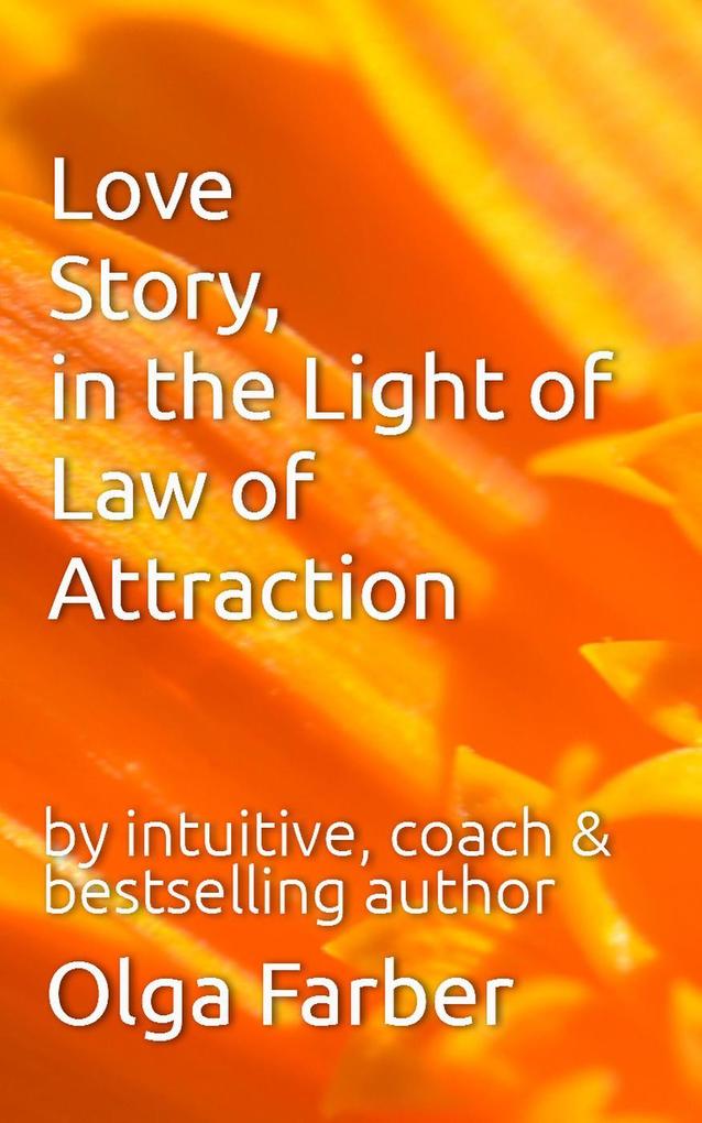 Love Story in the Light of Law of Attraction (Soft & Effective Self-Help #1)