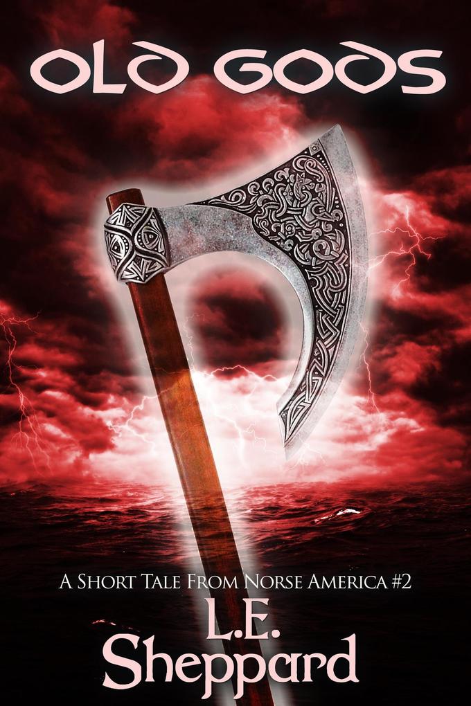 A Short Tale From Norse America: Old Gods (The Markland Settlement Saga)