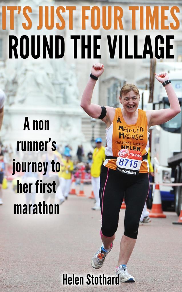 It‘s Just Four Times Round the Village (A Non Runners Journey to Her First Marathon)