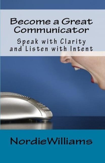 Become a Great Communicator: Speak with Clarity and Listen with Intent (Short-Short)