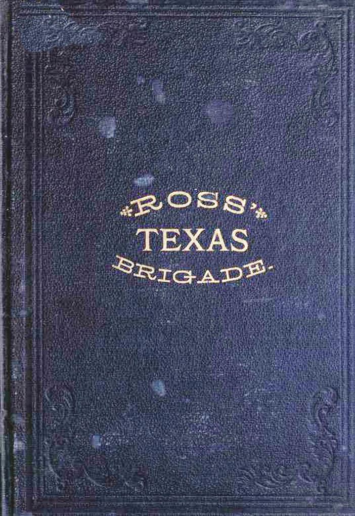 Ross‘ Texas Brigade: The Texas Rangers & Cavalry In The Civil War (Civil War Texas Rangers & Cavalry #3)