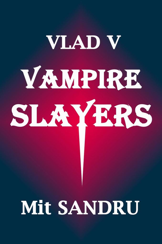 Vampire Slayers (Vlad V #3)
