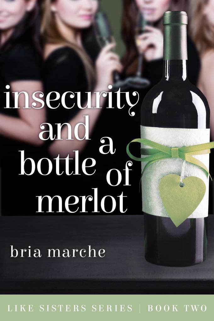 Insecurity and a Bottle of Merlot (Like Sisters #2)