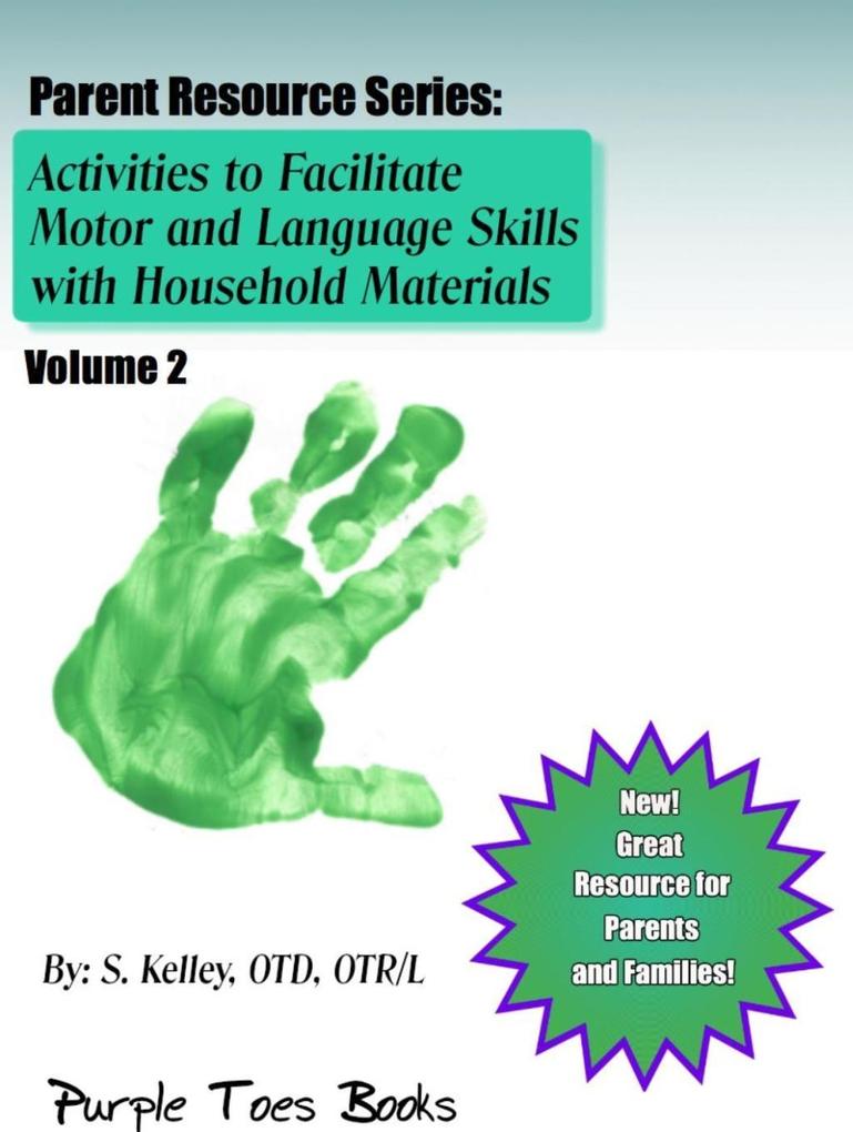Activities to Facilitate Motor Sensory and Language Skills (Parent Resource Series #2)