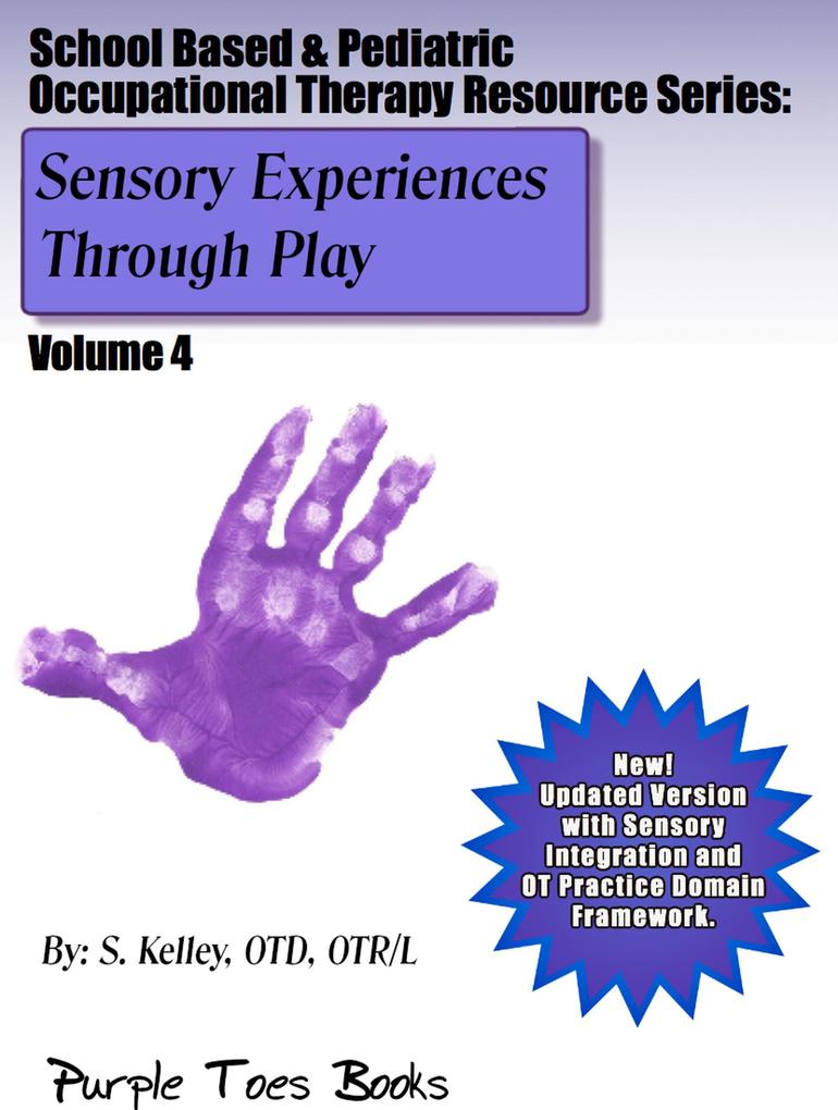 Sensory Experiences Through Play (School Based & Pediatric Occupational Therapy Resource Series #4)