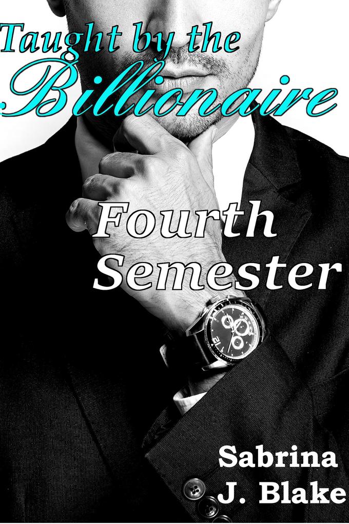 Fourth Semester (Taught by the Billionaire #4)
