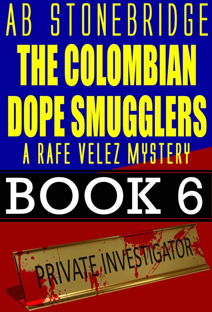 The Colombian Dope Smugglers -- Rafe Velez Mystery 6 (Rafe Velez Mysteries #6)