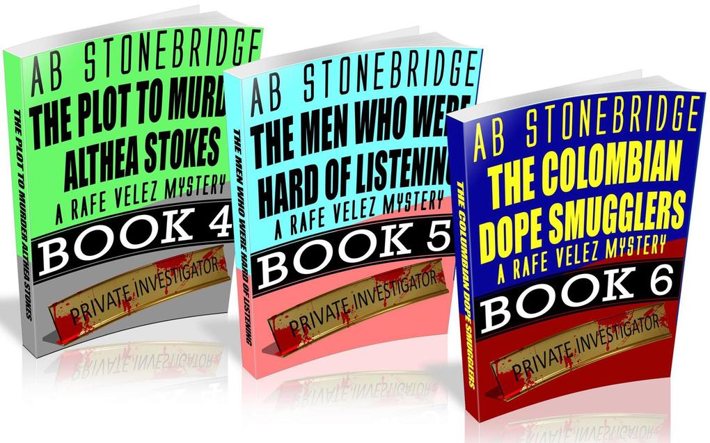 Rafe Velez Mysteries Bundle #2 (4-6): The Plot to Murder Althea Stokes The Men Who Were Hard of Listening The Colombian Dope Smugglers