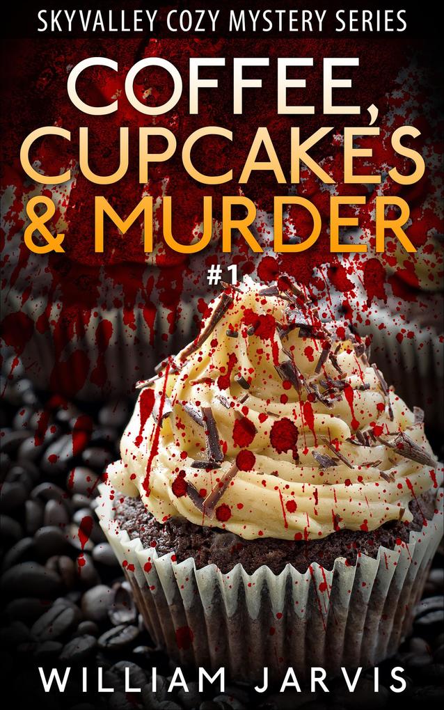 Coffee Cupcakes and Murder #1 (Skyvalley Cozy Mystery Series)