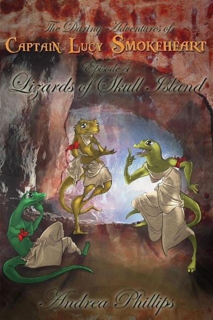 Lizards of Skull Island (The Daring Adventures of Captain Lucy Smokeheart #4)