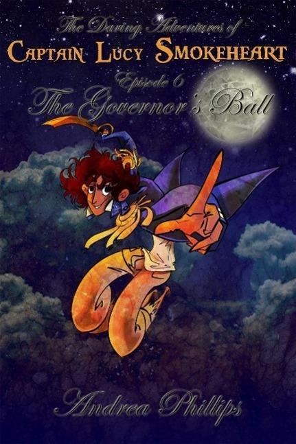 The Governor‘s Ball (The Daring Adventures of Captain Lucy Smokeheart #6)