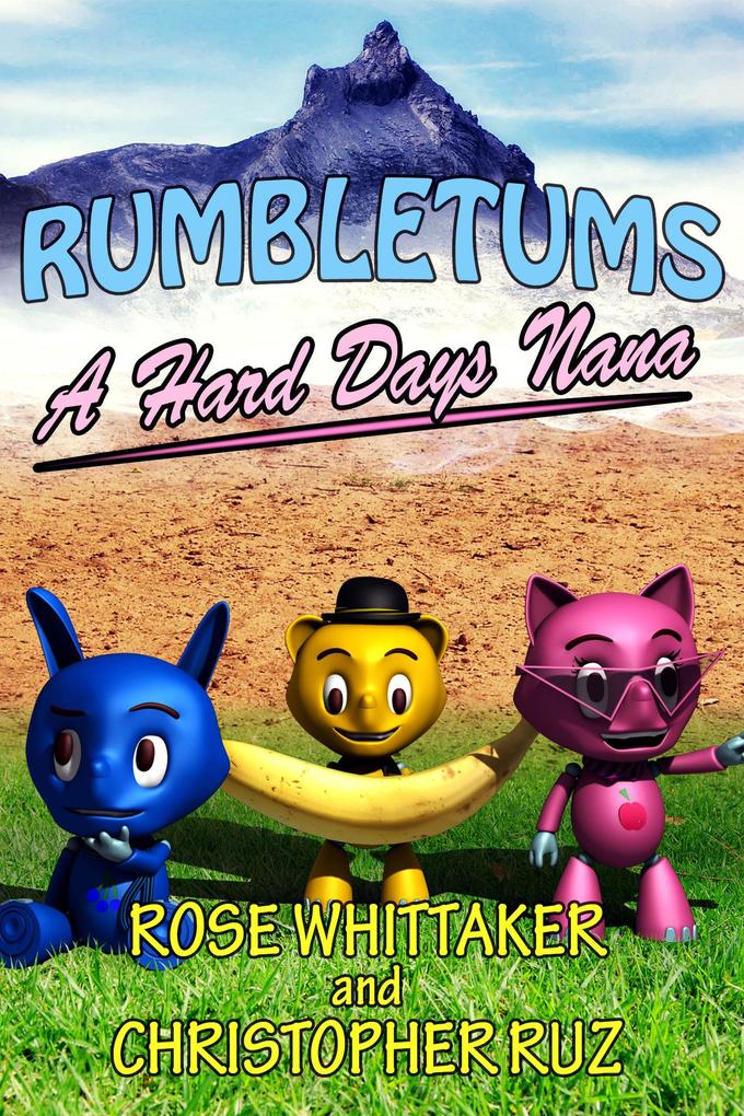 A Hard Day‘s Nana: A Rumbletums Adventure (A healthy eating story for children 4 and up!)