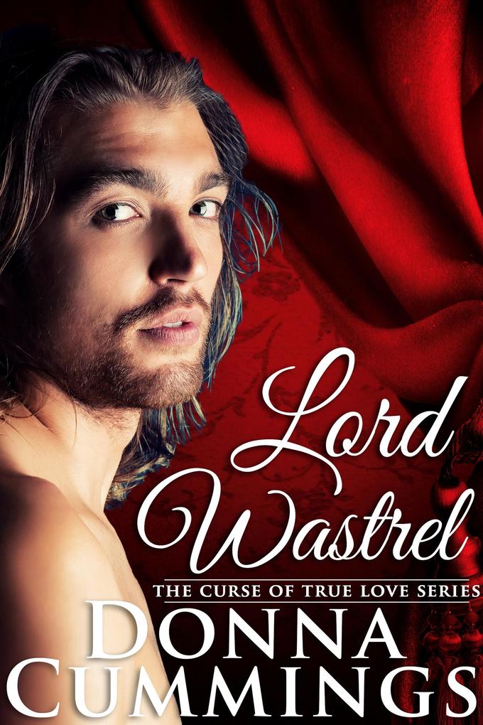 Lord Wastrel (The Curse of True Love #2)