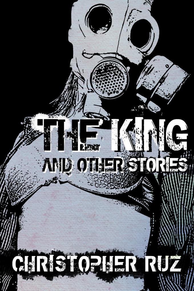 The King and Other Stories: Collected Fiction