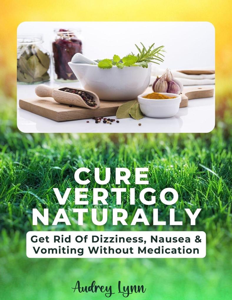 Cure Vertigo And Dizziness Naturally