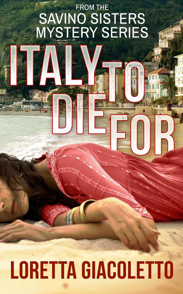 Italy To Die For: From The Savino Sisters Mystery Series