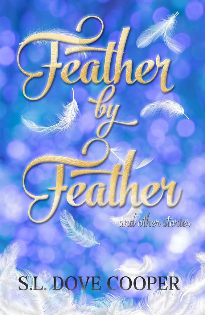 Feather by Feather and Other Stories