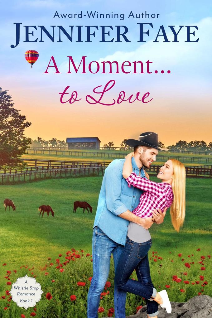 A Moment To Love: A Cowboy Small Town Romance (A Whistle Stop Romance #1)