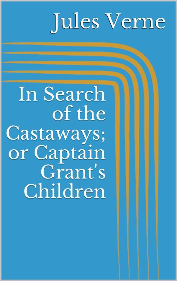 In Search of the Castaways; or Captain Grant‘s Children