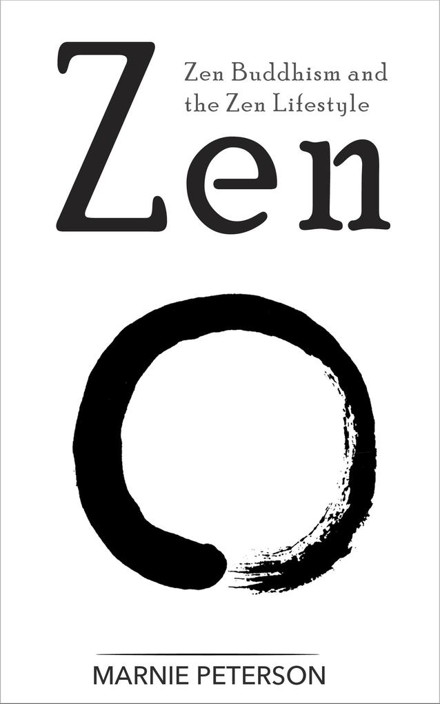 Zen: Zen Buddhism and the Zen Lifestyle