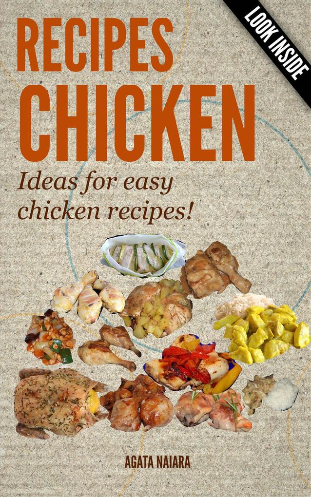 CHICKEN RECIPES - Ideas for easy chicken recipes!? (Books #1: You Still Have Breakfast/Lunch/Dinner In ONE #1)